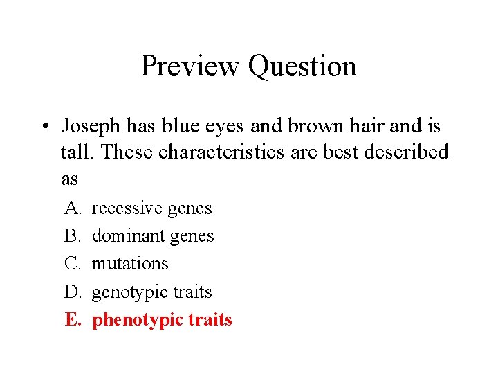 Preview Question • Joseph has blue eyes and brown hair and is tall. These