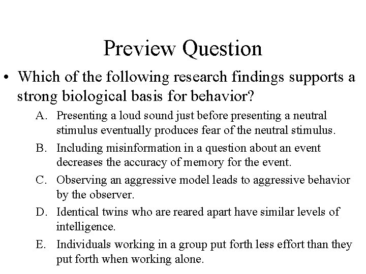 Preview Question • Which of the following research findings supports a strong biological basis