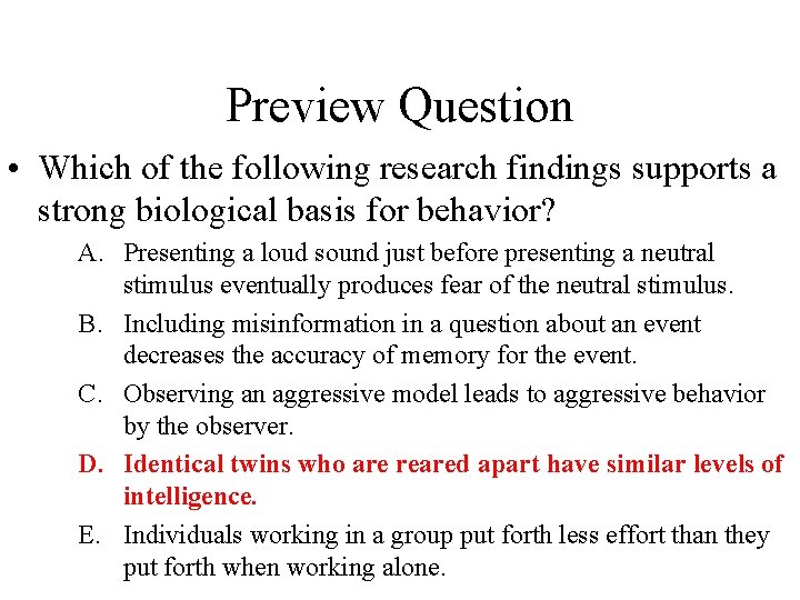 Preview Question • Which of the following research findings supports a strong biological basis