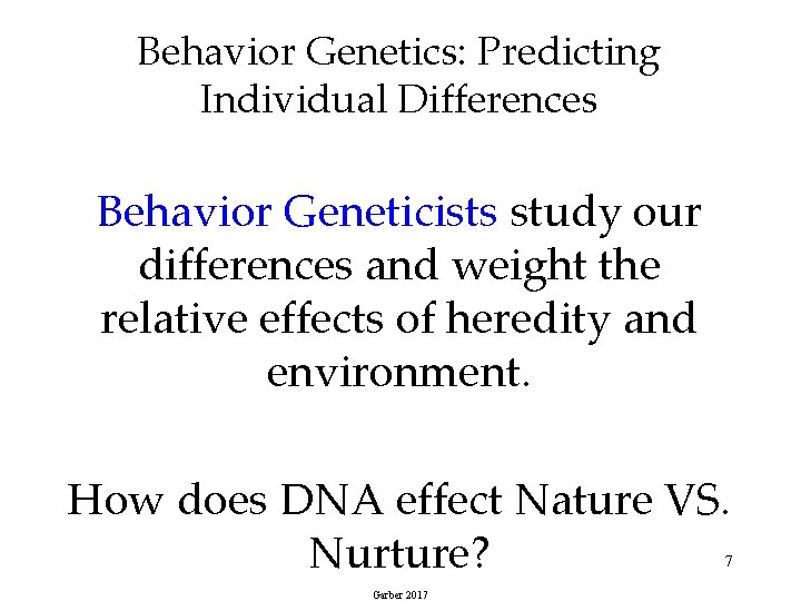 Behavior Genetics: Predicting Individual Differences Behavior Geneticists study our differences and weight the relative