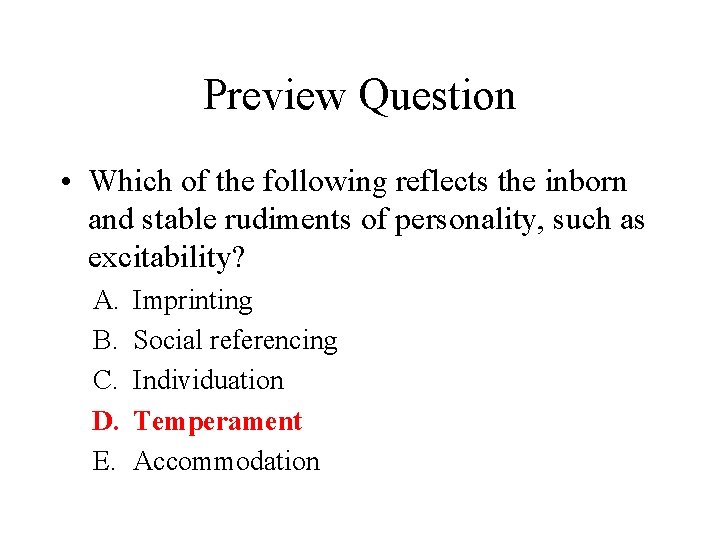 Preview Question • Which of the following reflects the inborn and stable rudiments of
