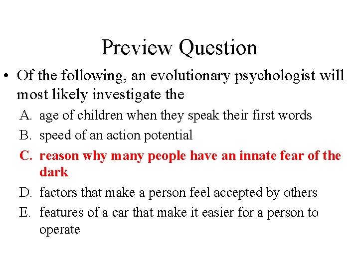 Preview Question • Of the following, an evolutionary psychologist will most likely investigate the