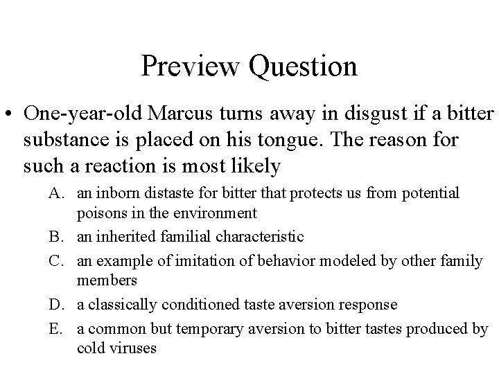 Preview Question • One-year-old Marcus turns away in disgust if a bitter substance is