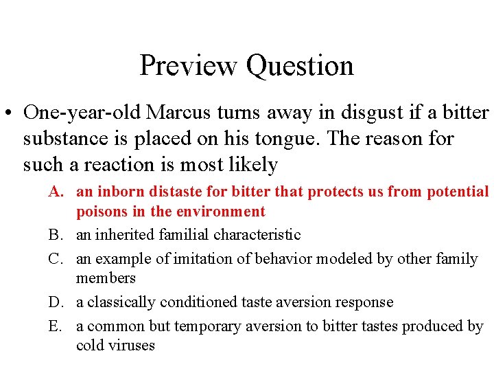 Preview Question • One-year-old Marcus turns away in disgust if a bitter substance is