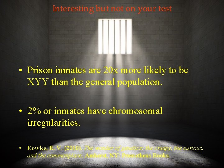 Interesting but not on your test • Prison inmates are 20 x more likely