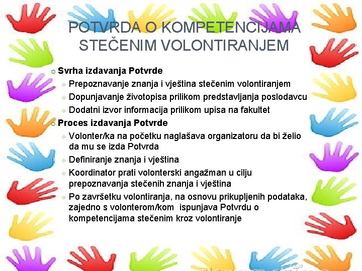 POTVRDA O KOMPETENCIJAMA STEČENIM VOLONTIRANJEM Svrha izdavanja Potvrde v Prepoznavanje znanja i vještina stečenim