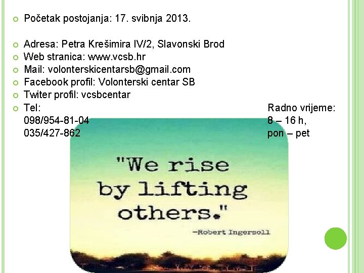 Početak postojanja: 17. svibnja 2013. Adresa: Petra Krešimira IV/2, Slavonski Brod Web stranica: