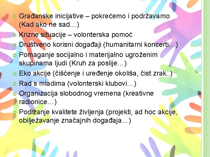 Građanske inicijative – pokrećemo i podržavamo (Kad ako ne sad…) Krizne situacije – volonterska