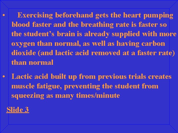  • Exercising beforehand gets the heart pumping blood faster and the breathing rate