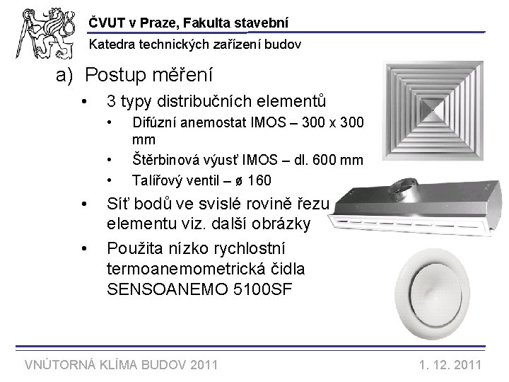 ČVUT v Praze, Fakulta stavební Katedra technických zařízení budov a) Postup měření • 3