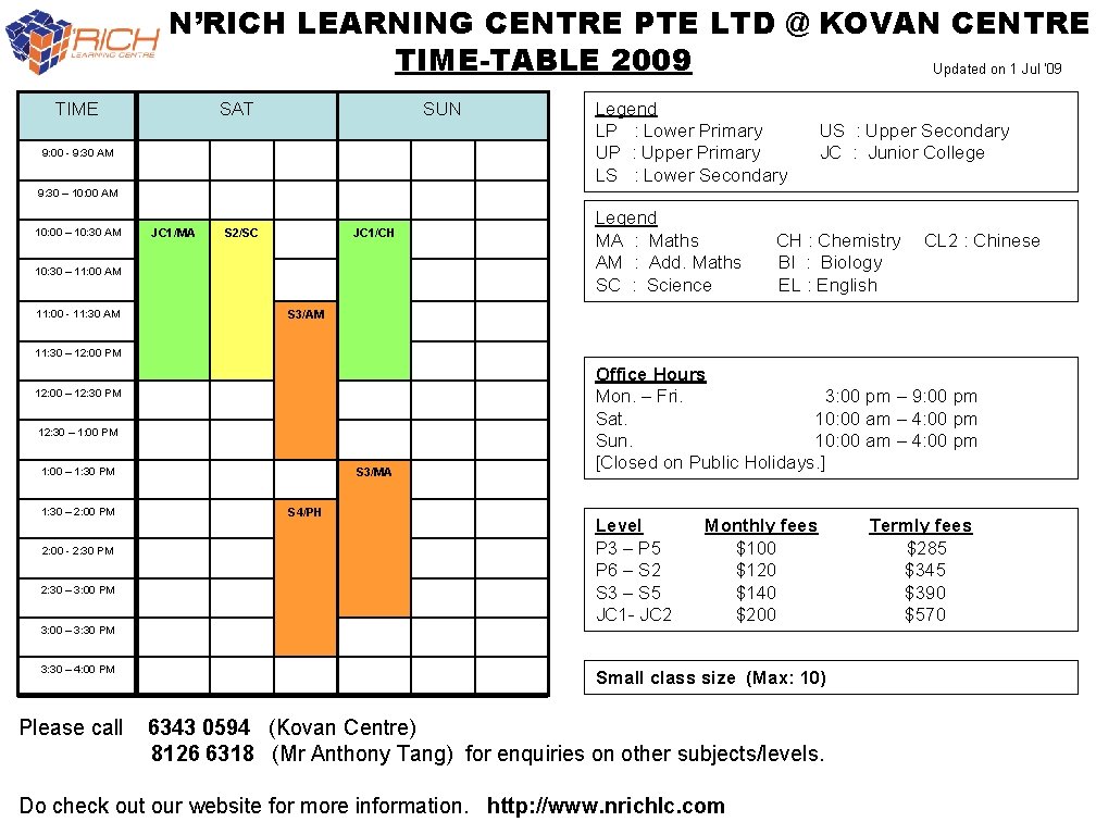N’RICH LEARNING CENTRE PTE LTD @ KOVAN CENTRE TIME-TABLE 2009 Updated on 1 Jul