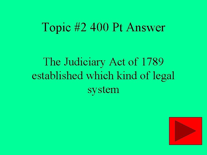 Topic #2 400 Pt Answer The Judiciary Act of 1789 established which kind of