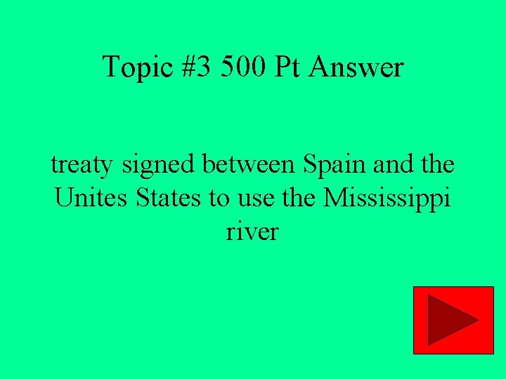 Topic #3 500 Pt Answer treaty signed between Spain and the Unites States to