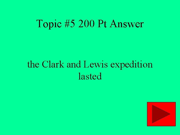 Topic #5 200 Pt Answer the Clark and Lewis expedition lasted 