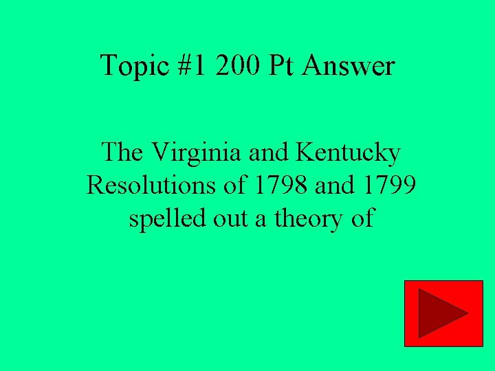 Topic #1 200 Pt Answer The Virginia and Kentucky Resolutions of 1798 and 1799