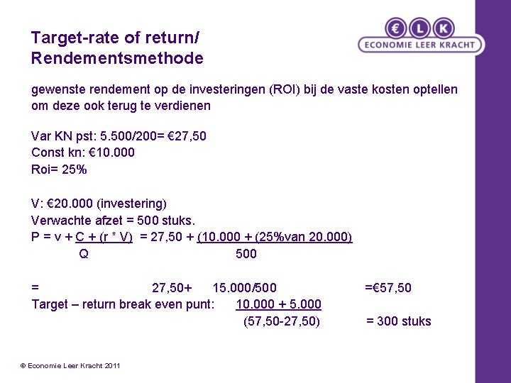 Target-rate of return/ Rendementsmethode gewenste rendement op de investeringen (ROI) bij de vaste kosten