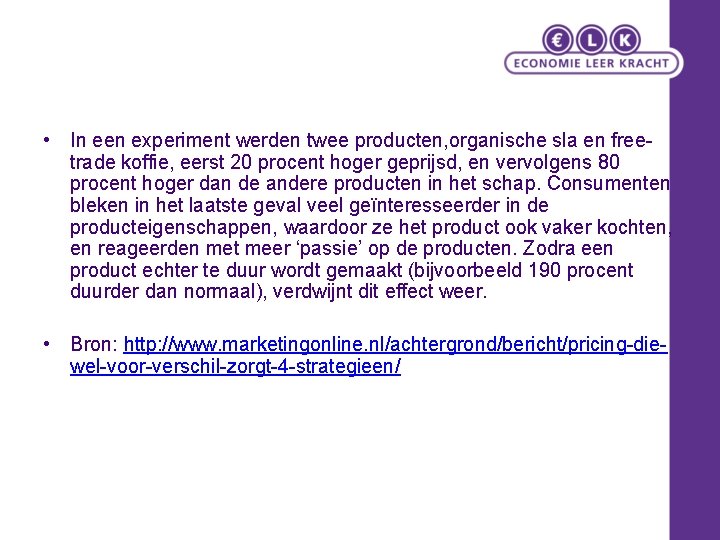  • In een experiment werden twee producten, organische sla en freetrade koffie, eerst