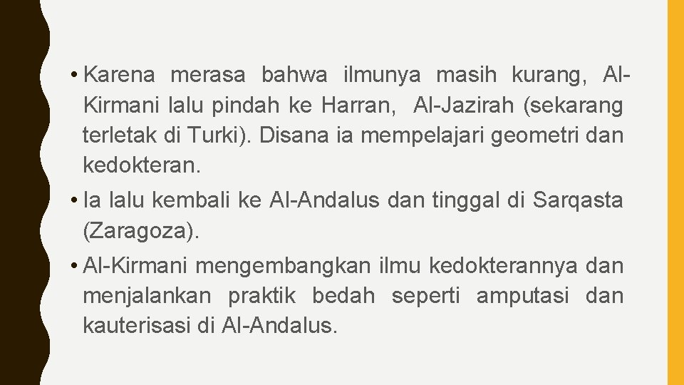  • Karena merasa bahwa ilmunya masih kurang, Al. Kirmani lalu pindah ke Harran,