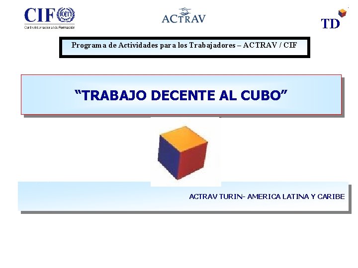TD Programa de Actividades para los Trabajadores – ACTRAV / CIF “TRABAJO DECENTE AL