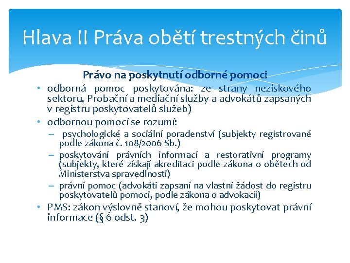 Hlava II Práva obětí trestných činů Právo na poskytnutí odborné pomoci • odborná pomoc
