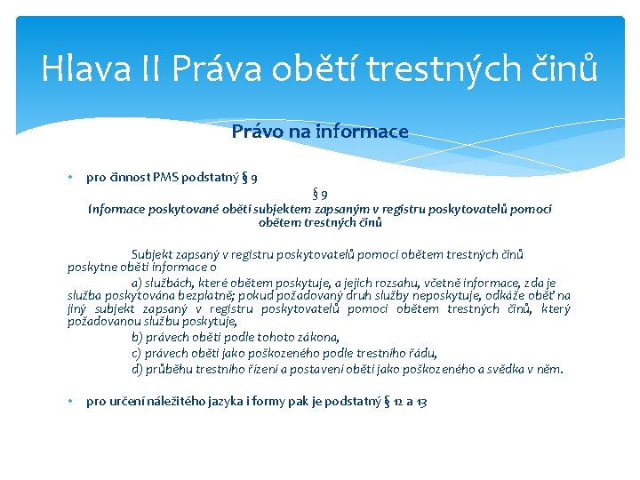 Hlava II Práva obětí trestných činů Právo na informace • pro činnost PMS podstatný