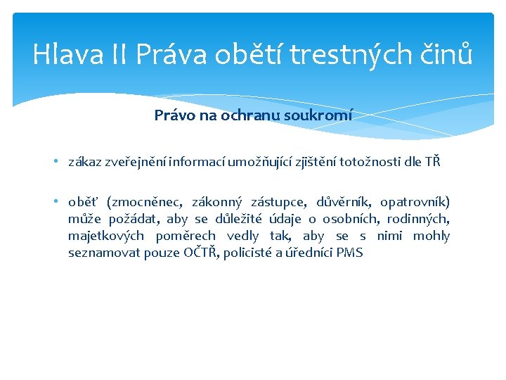 Hlava II Práva obětí trestných činů Právo na ochranu soukromí • zákaz zveřejnění informací