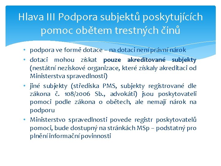 Hlava III Podpora subjektů poskytujících pomoc obětem trestných činů • podpora ve formě dotace