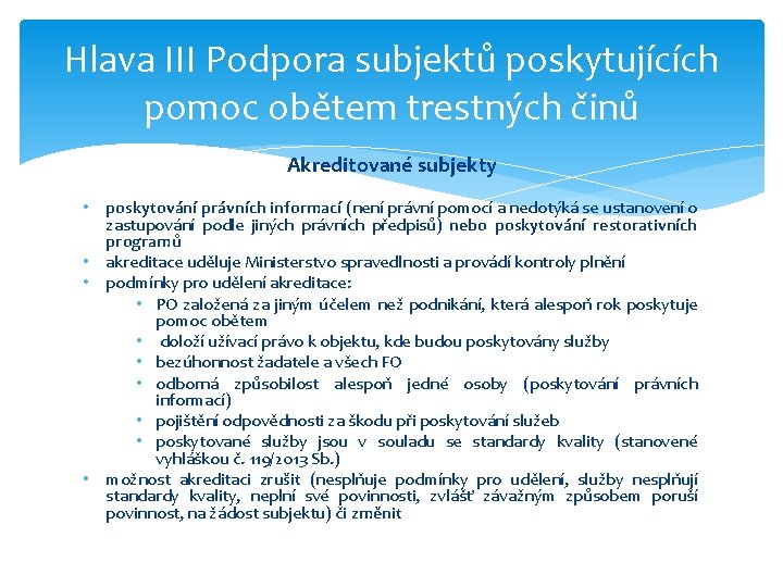 Hlava III Podpora subjektů poskytujících pomoc obětem trestných činů Akreditované subjekty • poskytování právních