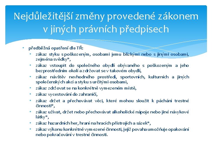 Nejdůležitější změny provedené zákonem v jiných právních předpisech • předběžná opatření dle TŘ: •