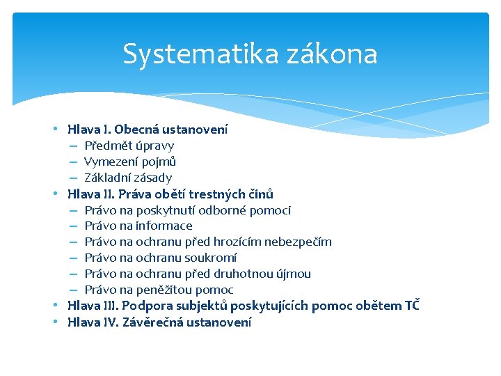 Systematika zákona • Hlava I. Obecná ustanovení – Předmět úpravy – Vymezení pojmů –