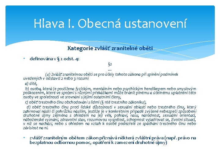 Hlava I. Obecná ustanovení Kategorie zvlášť zranitelné oběti • definována v § 2 odst.