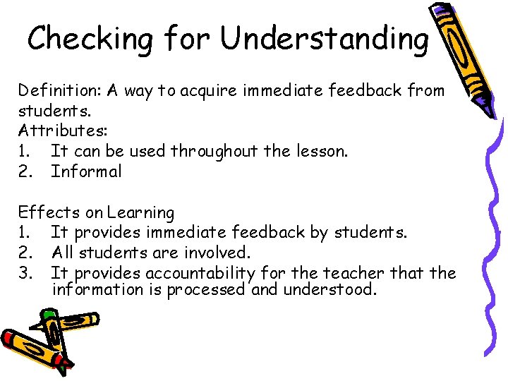 Checking for Understanding Definition: A way to acquire immediate feedback from students. Attributes: 1. Checking for Understanding Definition: A way to acquire immediate feedback from students. Attributes: 1.