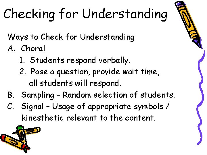 Checking for Understanding Ways to Check for Understanding A. Choral 1. Students respond verbally. Checking for Understanding Ways to Check for Understanding A. Choral 1. Students respond verbally.