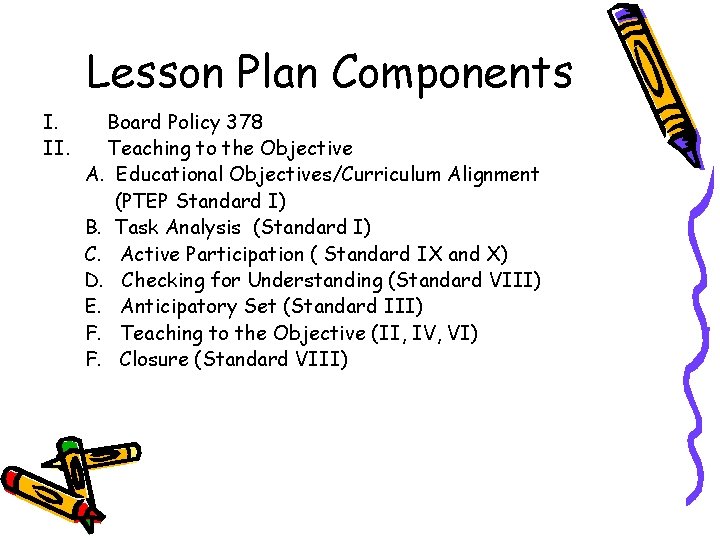 Lesson Plan Components I. II. Board Policy 378 Teaching to the Objective A. Educational Lesson Plan Components I. II. Board Policy 378 Teaching to the Objective A. Educational