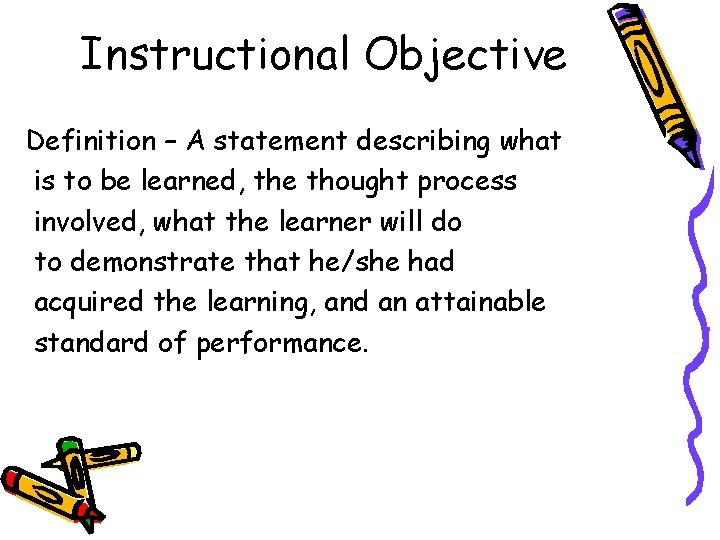 Instructional Objective Definition – A statement describing what is to be learned, the thought Instructional Objective Definition – A statement describing what is to be learned, the thought