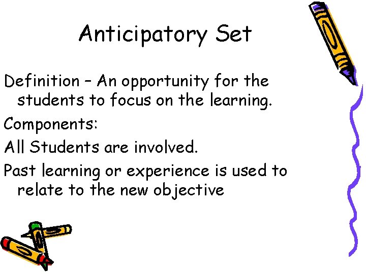 Anticipatory Set Definition – An opportunity for the students to focus on the learning. Anticipatory Set Definition – An opportunity for the students to focus on the learning.