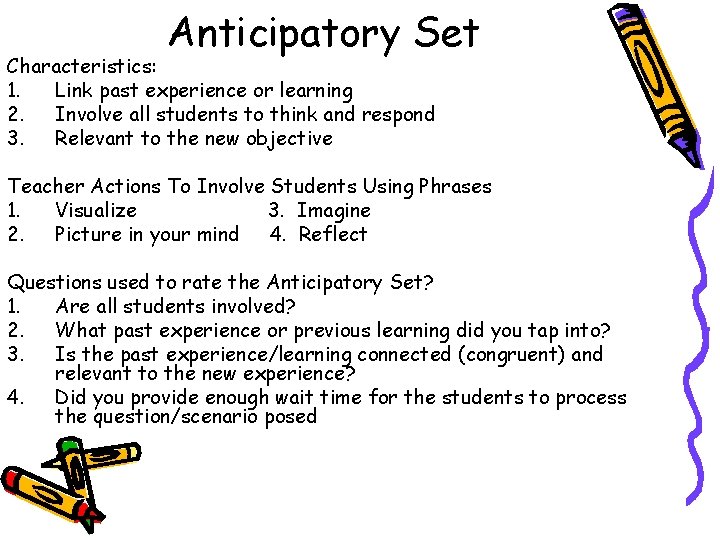 Anticipatory Set Characteristics: 1. Link past experience or learning 2. Involve all students to Anticipatory Set Characteristics: 1. Link past experience or learning 2. Involve all students to