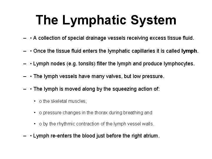The Lymphatic System – • A collection of special drainage vessels receiving excess tissue