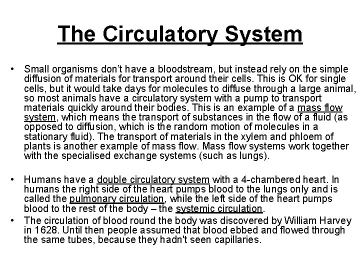 The Circulatory System • Small organisms don’t have a bloodstream, but instead rely on