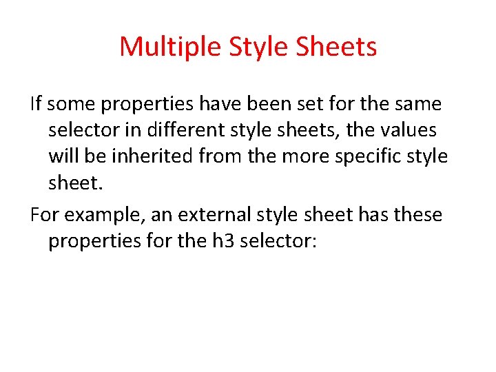 Multiple Style Sheets If some properties have been set for the same selector in