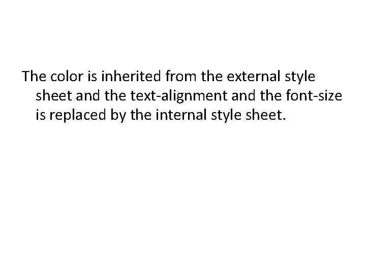 The color is inherited from the external style sheet and the text-alignment and the