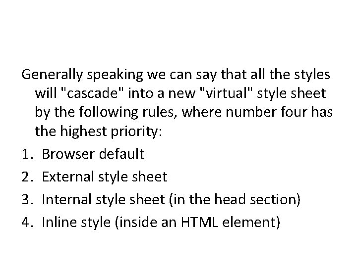 Generally speaking we can say that all the styles will "cascade" into a new