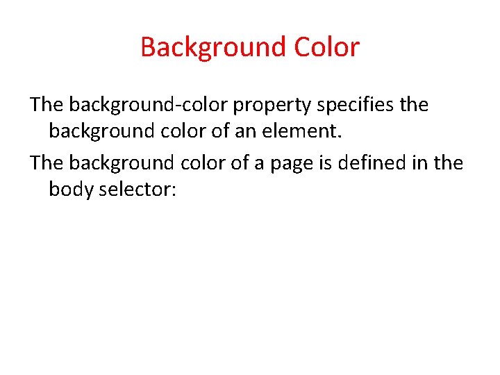 Background Color The background-color property specifies the background color of an element. The background