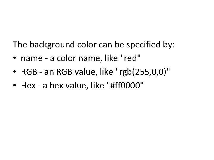 The background color can be specified by: • name - a color name, like