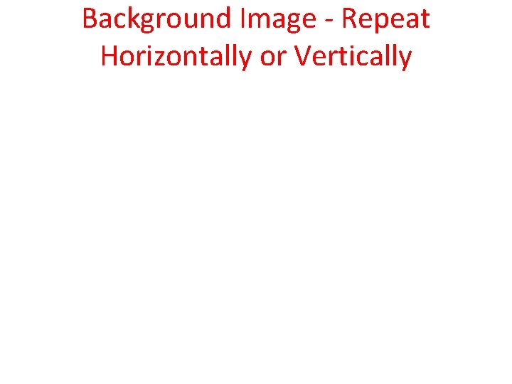 Background Image - Repeat Horizontally or Vertically 