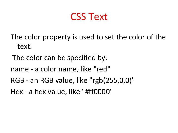 CSS Text The color property is used to set the color of the text.
