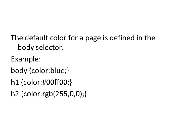The default color for a page is defined in the body selector. Example: body
