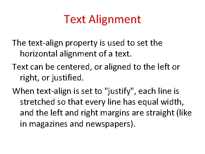 Text Alignment The text-align property is used to set the horizontal alignment of a