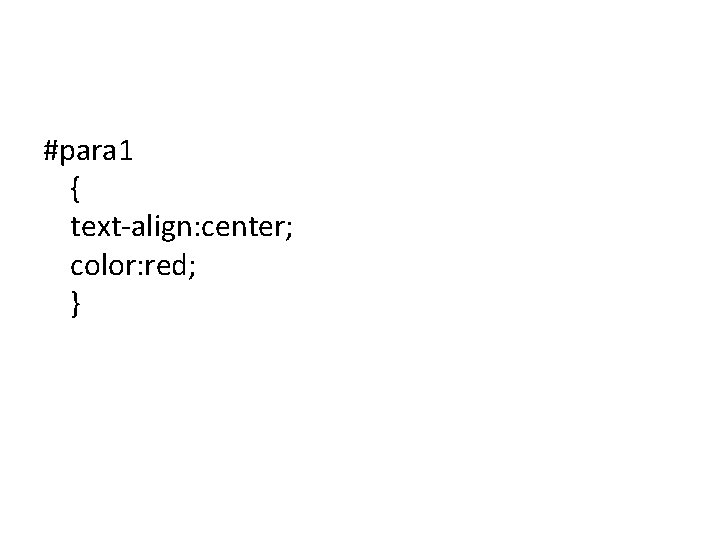 #para 1 { text-align: center; color: red; } 