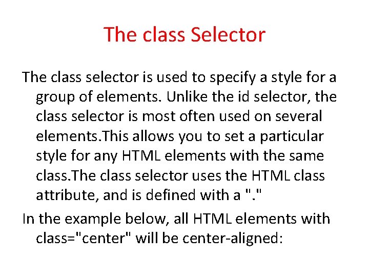 The class Selector The class selector is used to specify a style for a